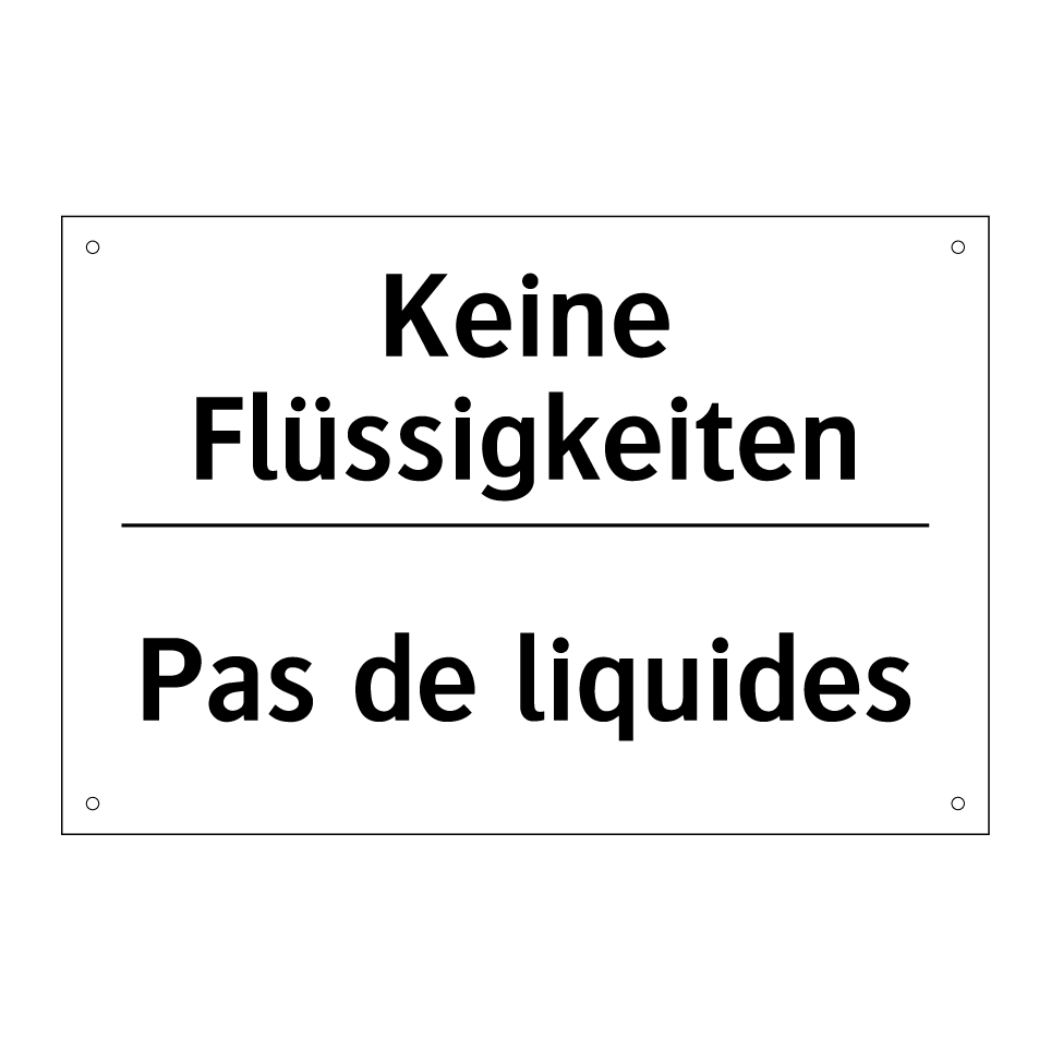 Keine Flüssigkeiten - Pas de liquides