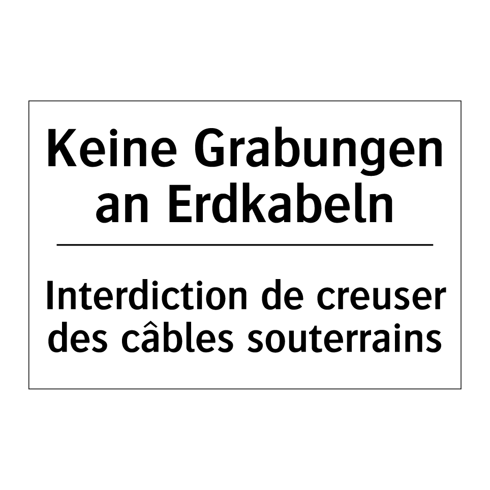 Keine Grabungen an Erdkabeln - Interdiction de creuser des câbles /.../