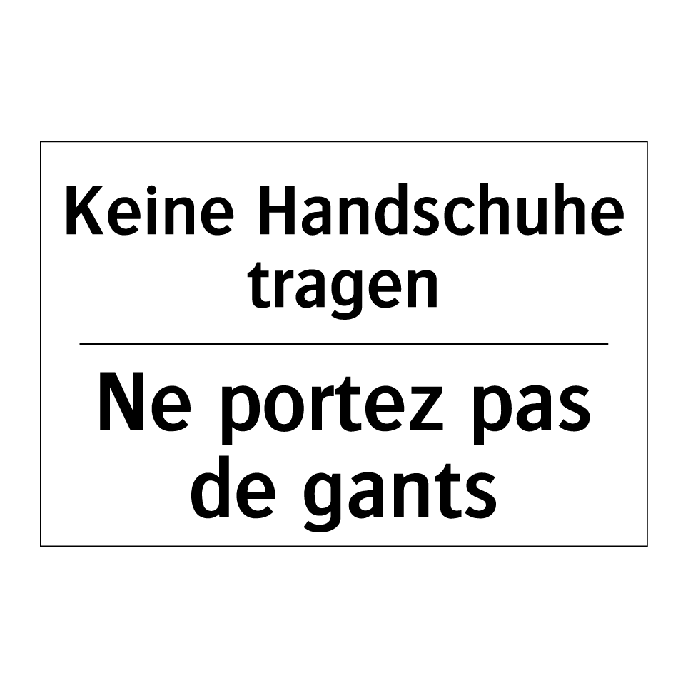 Keine Handschuhe tragen - Ne portez pas de gants