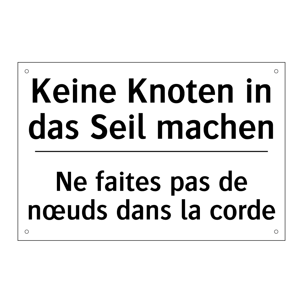 Keine Knoten in das Seil machen /.../ - Ne faites pas de nœuds dans la /.../