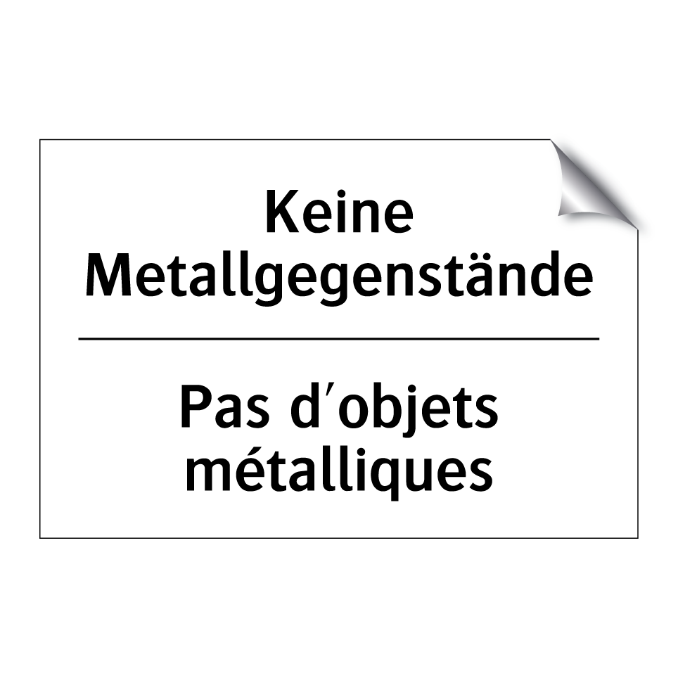Keine Metallgegenstände - Pas d'objets métalliques