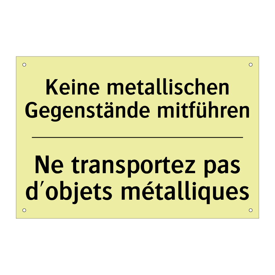 Keine metallischen Gegenstände /.../ - Ne transportez pas d'objets métalliques /.../