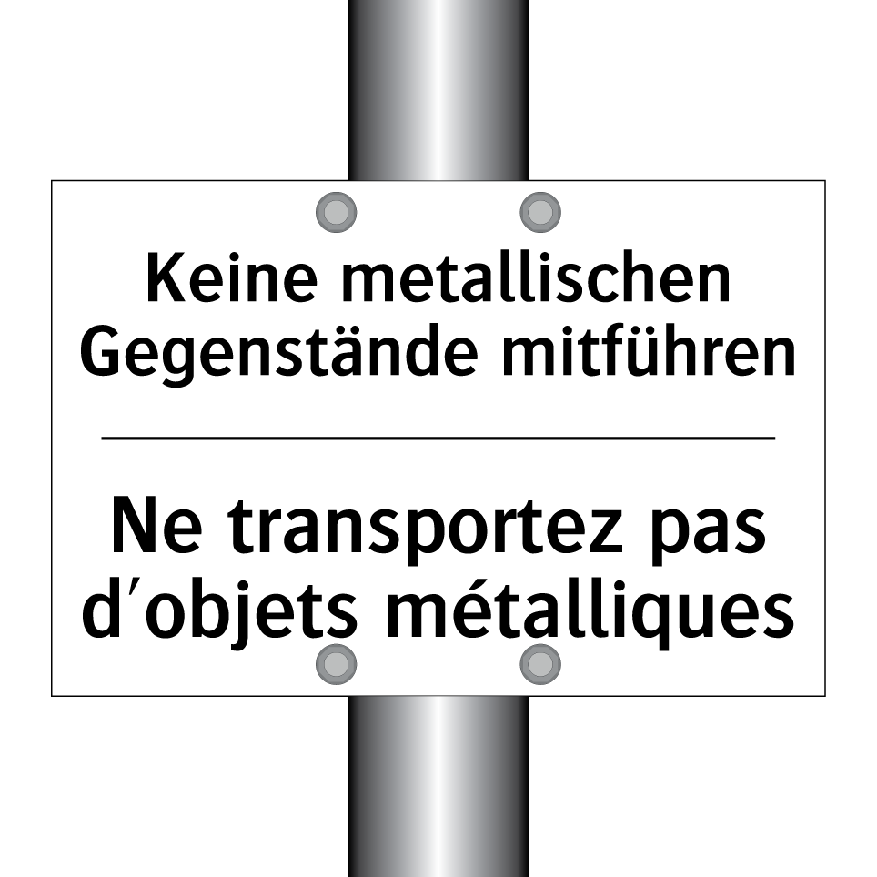 Keine metallischen Gegenstände /.../ - Ne transportez pas d'objets métalliques /.../