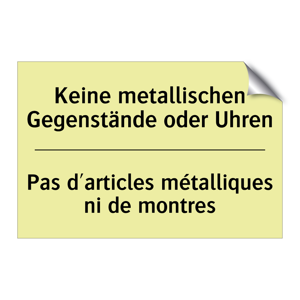 Keine metallischen Gegenstände /.../ - Pas d'articles métalliques ni /.../