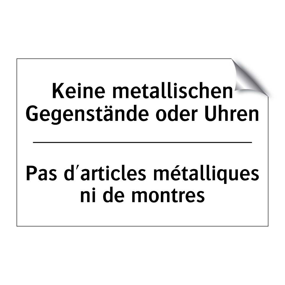 Keine metallischen Gegenstände /.../ - Pas d'articles métalliques ni /.../