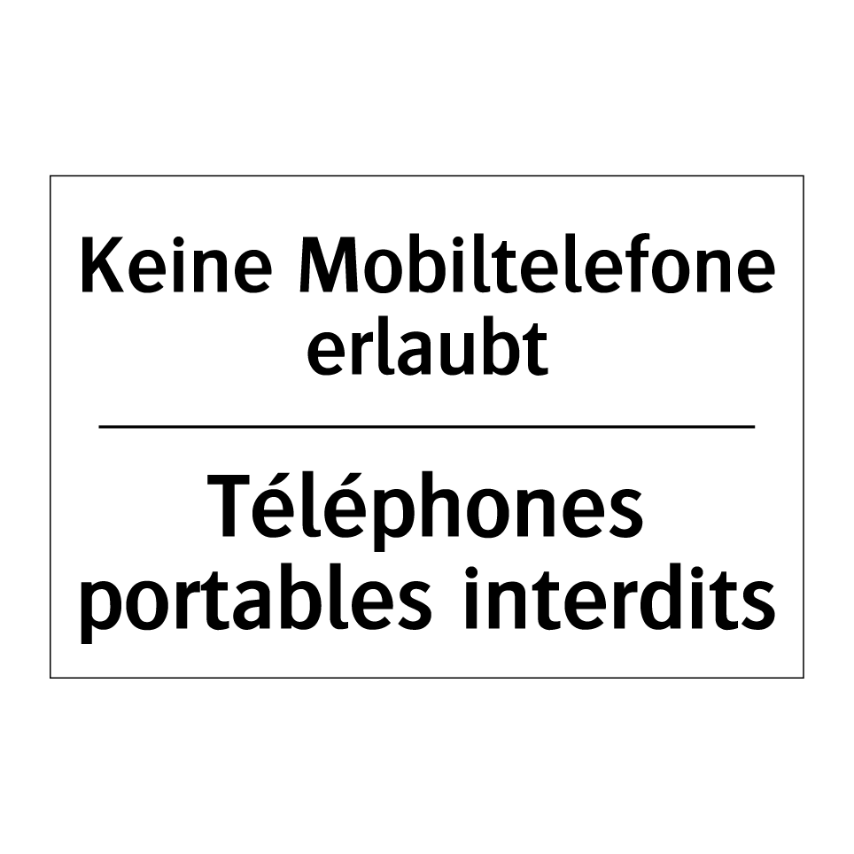 Keine Mobiltelefone erlaubt - Téléphones portables interdits