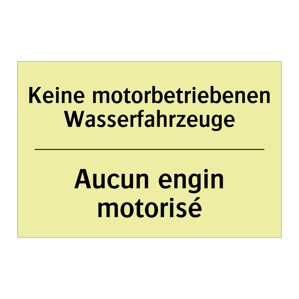 Keine motorbetriebenen Wasserfahrzeuge /.../ - Aucun engin motorisé