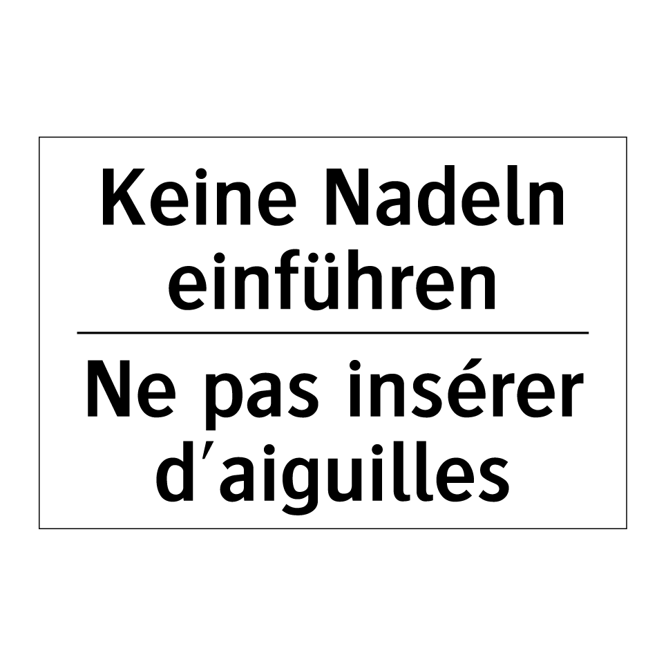 Keine Nadeln einführen - Ne pas insérer d'aiguilles