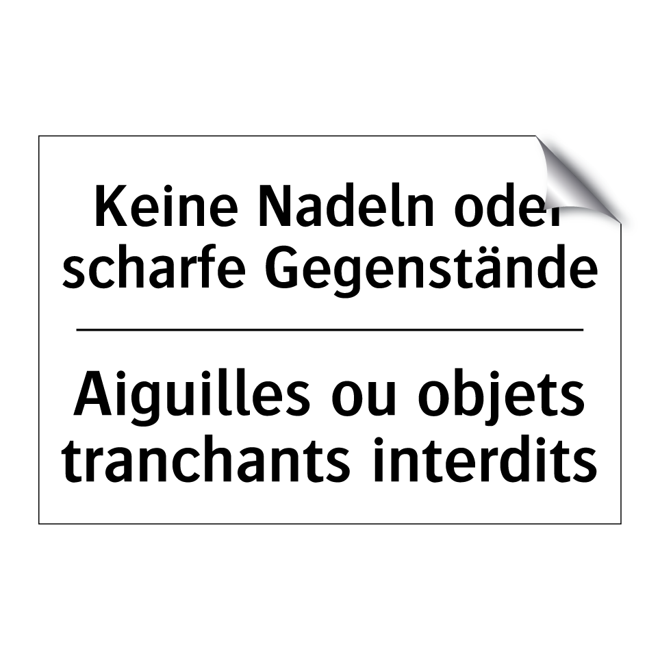 Keine Nadeln oder scharfe Gegenstände /.../ - Aiguilles ou objets tranchants /.../