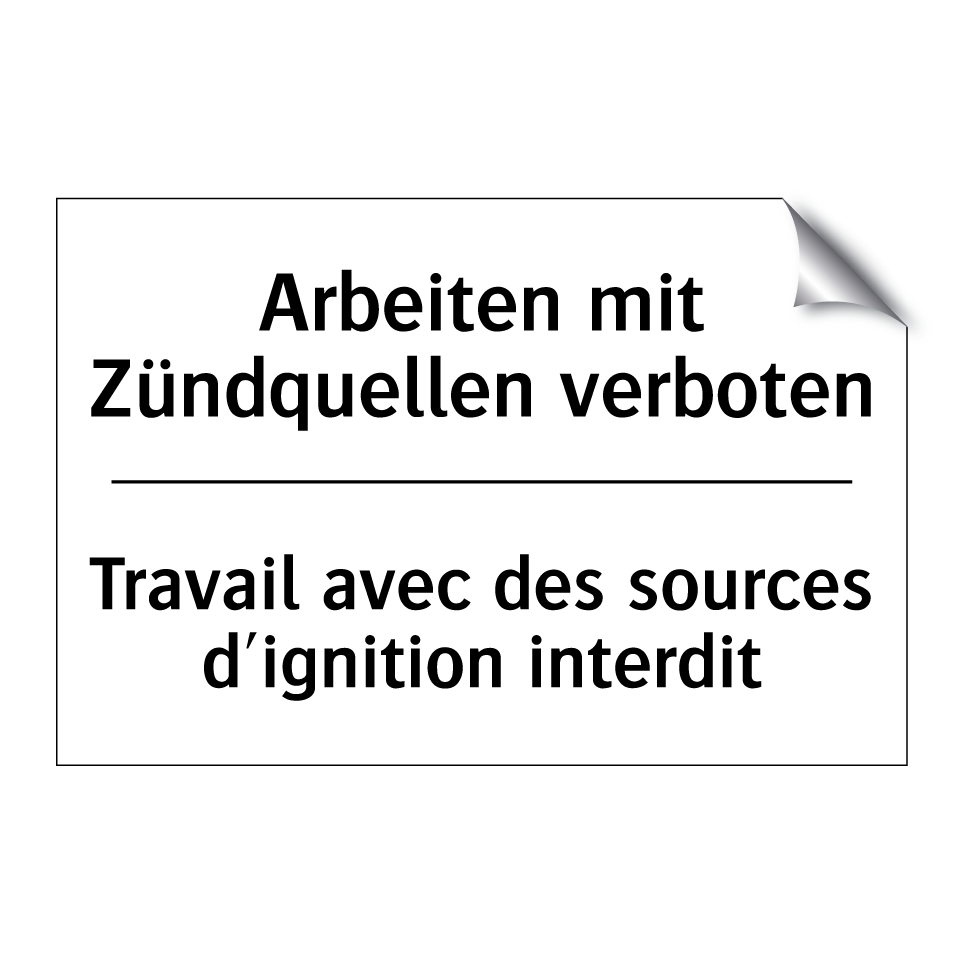 Arbeiten mit Zündquellen verboten /.../ - Travail avec des sources d'ignition /.../