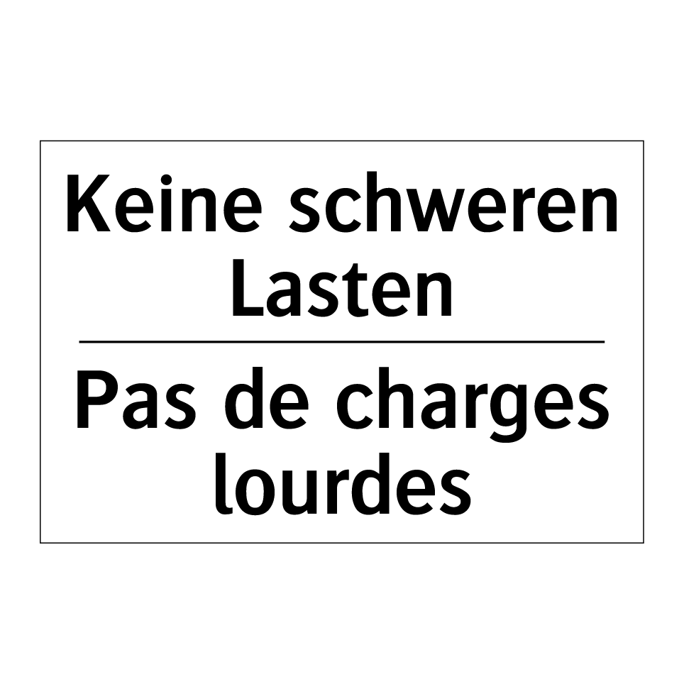 Keine schweren Lasten - Pas de charges lourdes