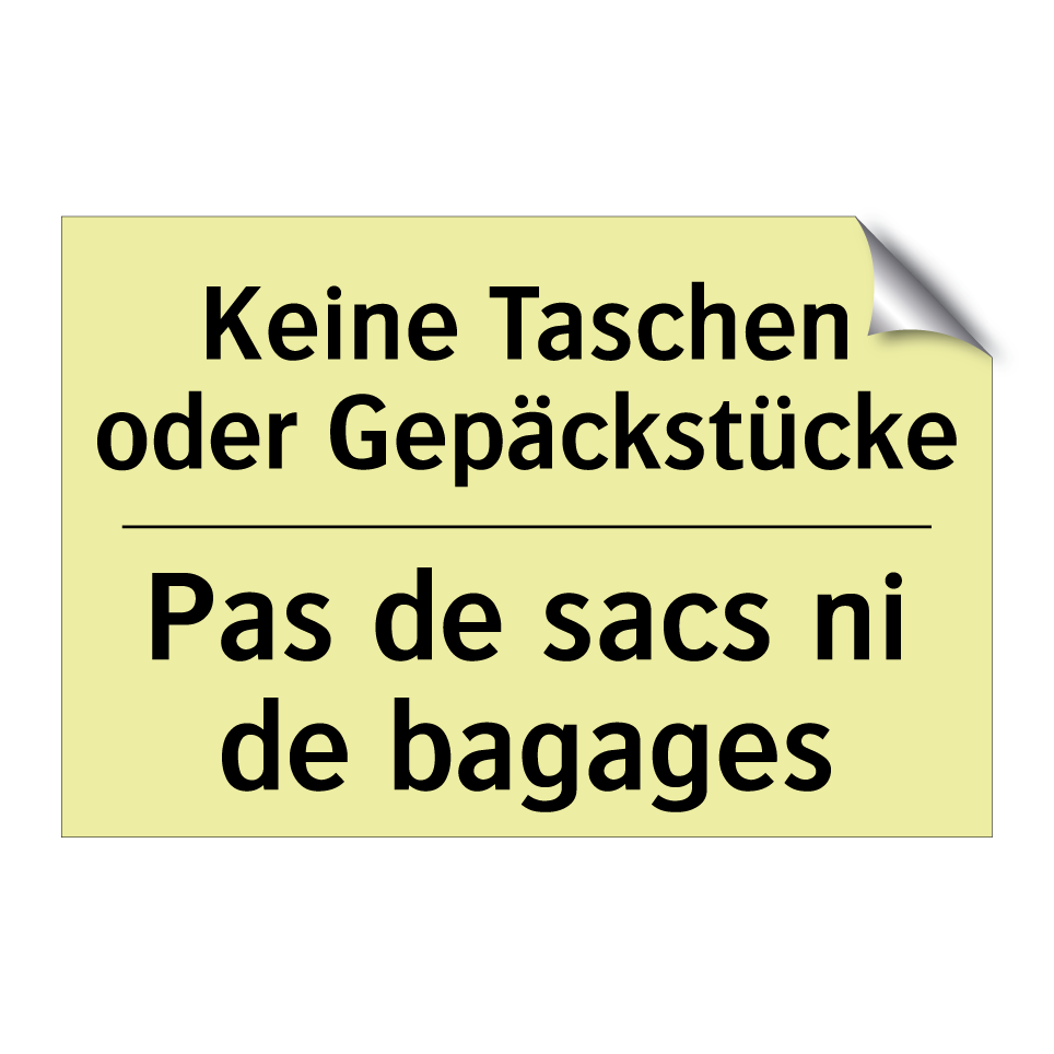 Keine Taschen oder Gepäckstücke /.../ - Pas de sacs ni de bagages