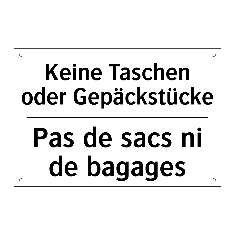 Keine Taschen oder Gepäckstücke /.../ - Pas de sacs ni de bagages