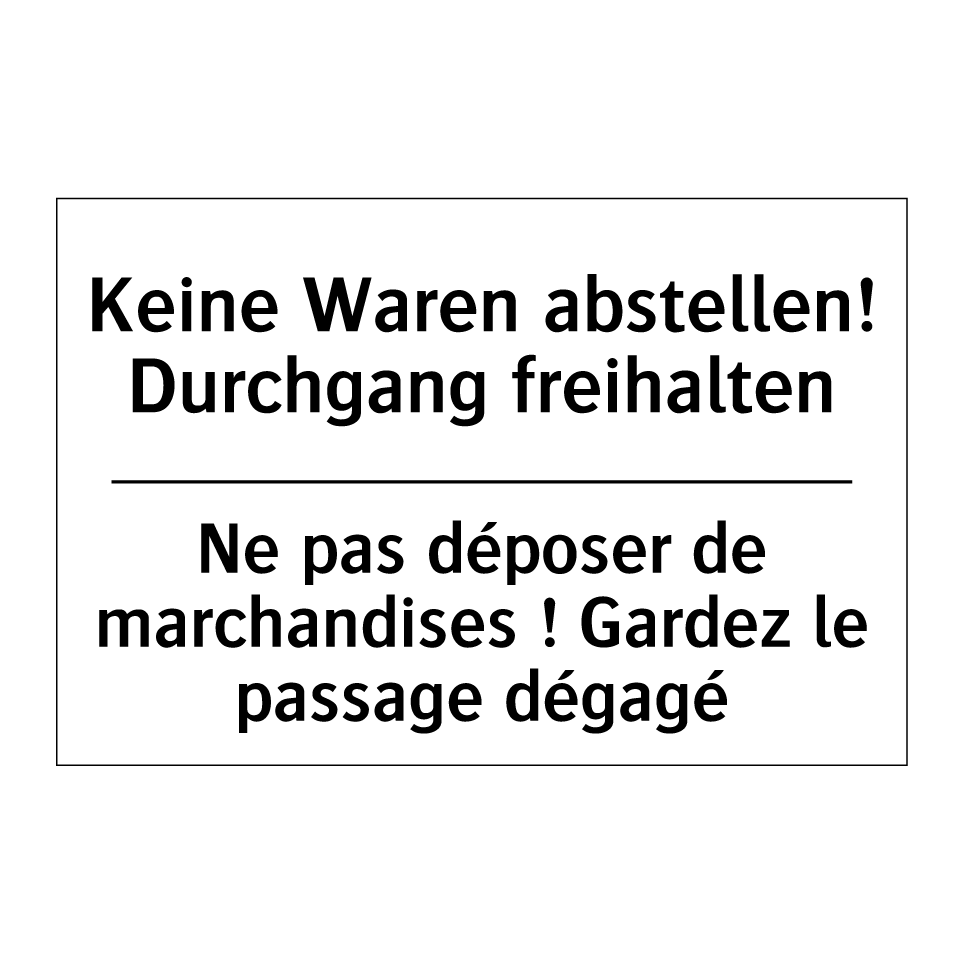 Keine Waren abstellen! Durchgang /.../ - Ne pas déposer de marchandises /.../