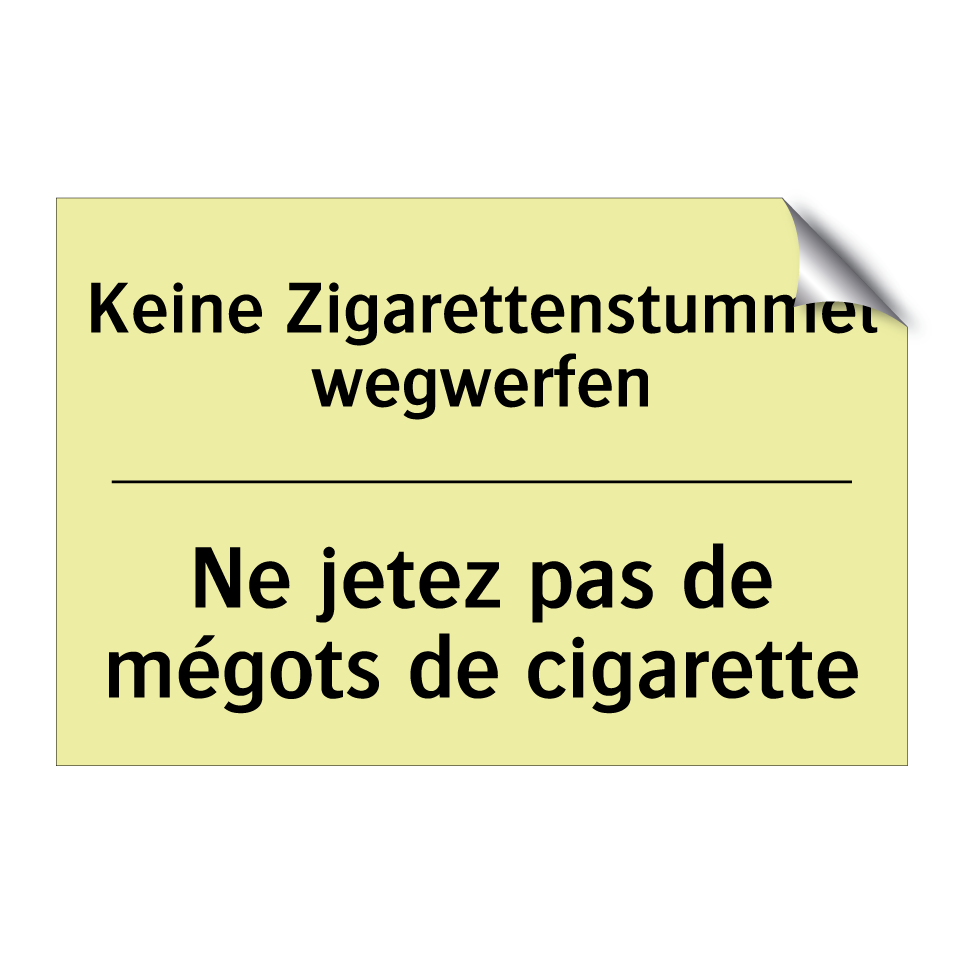 Keine Zigarettenstummel wegwerfen /.../ - Ne jetez pas de mégots de cigarette /.../