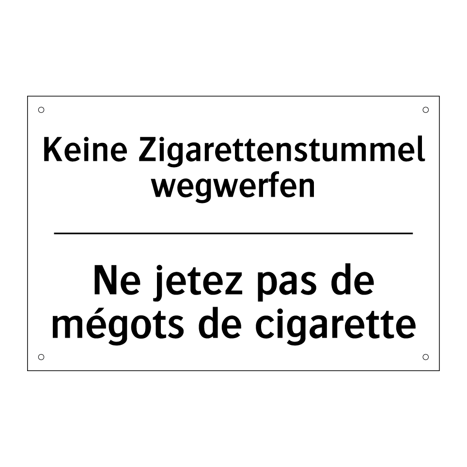 Keine Zigarettenstummel wegwerfen /.../ - Ne jetez pas de mégots de cigarette /.../