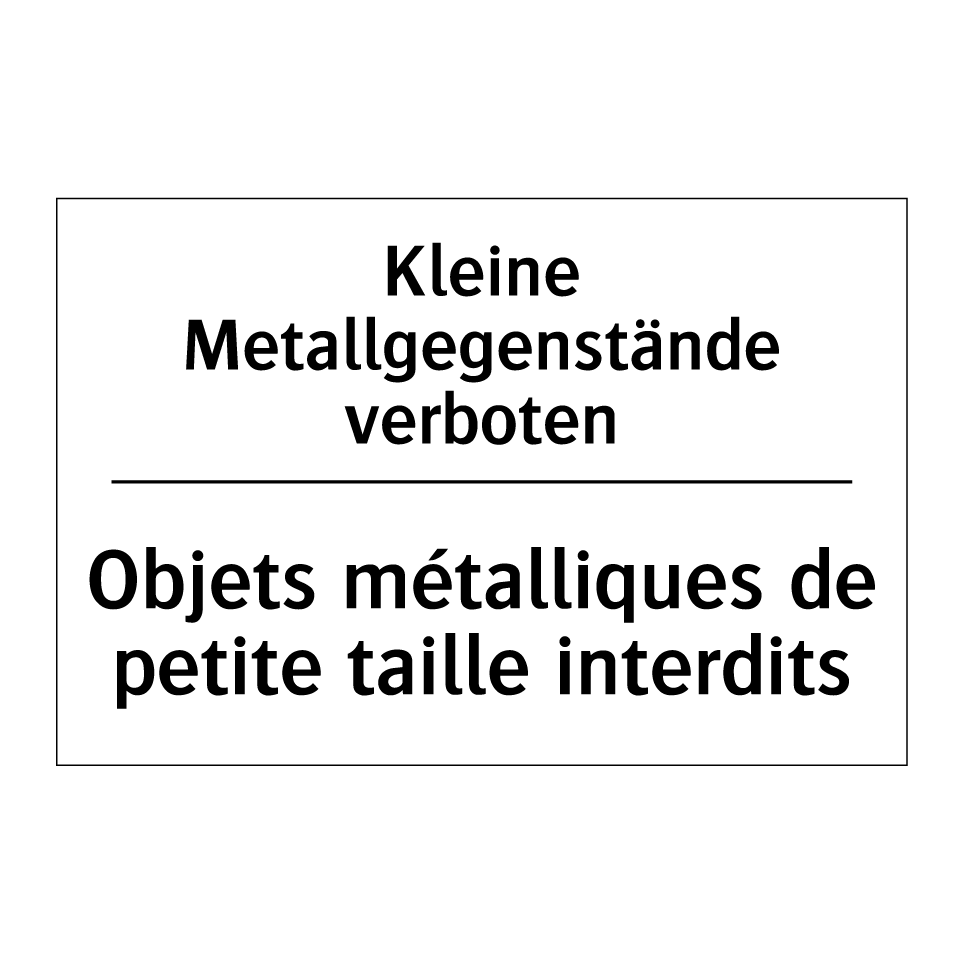 Kleine Metallgegenstände verboten /.../ - Objets métalliques de petite taille /.../