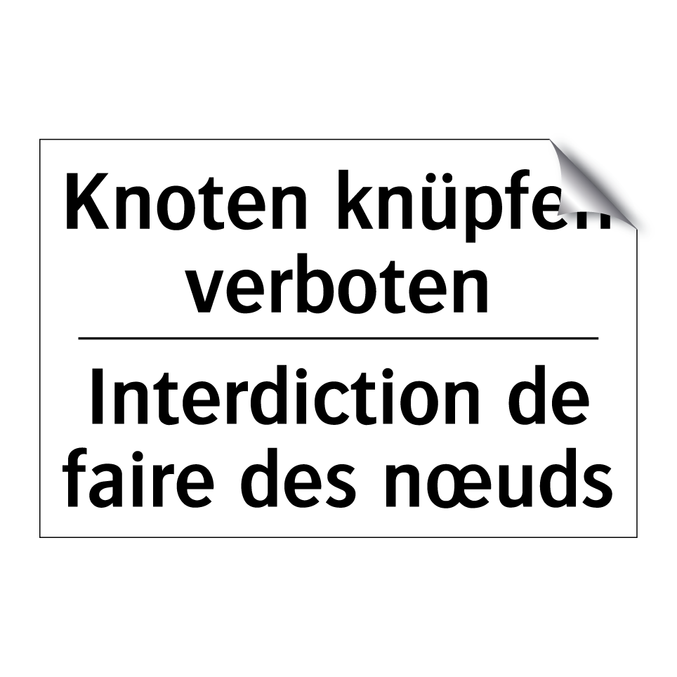 Knoten knüpfen verboten - Interdiction de faire des nœuds /.../
