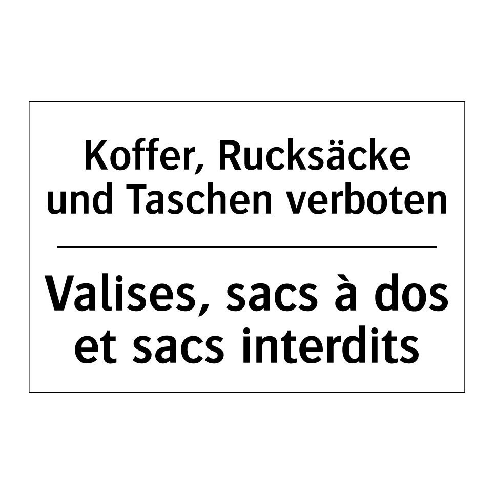 Koffer, Rucksäcke und Taschen /.../ - Valises, sacs à dos et sacs interdits /.../