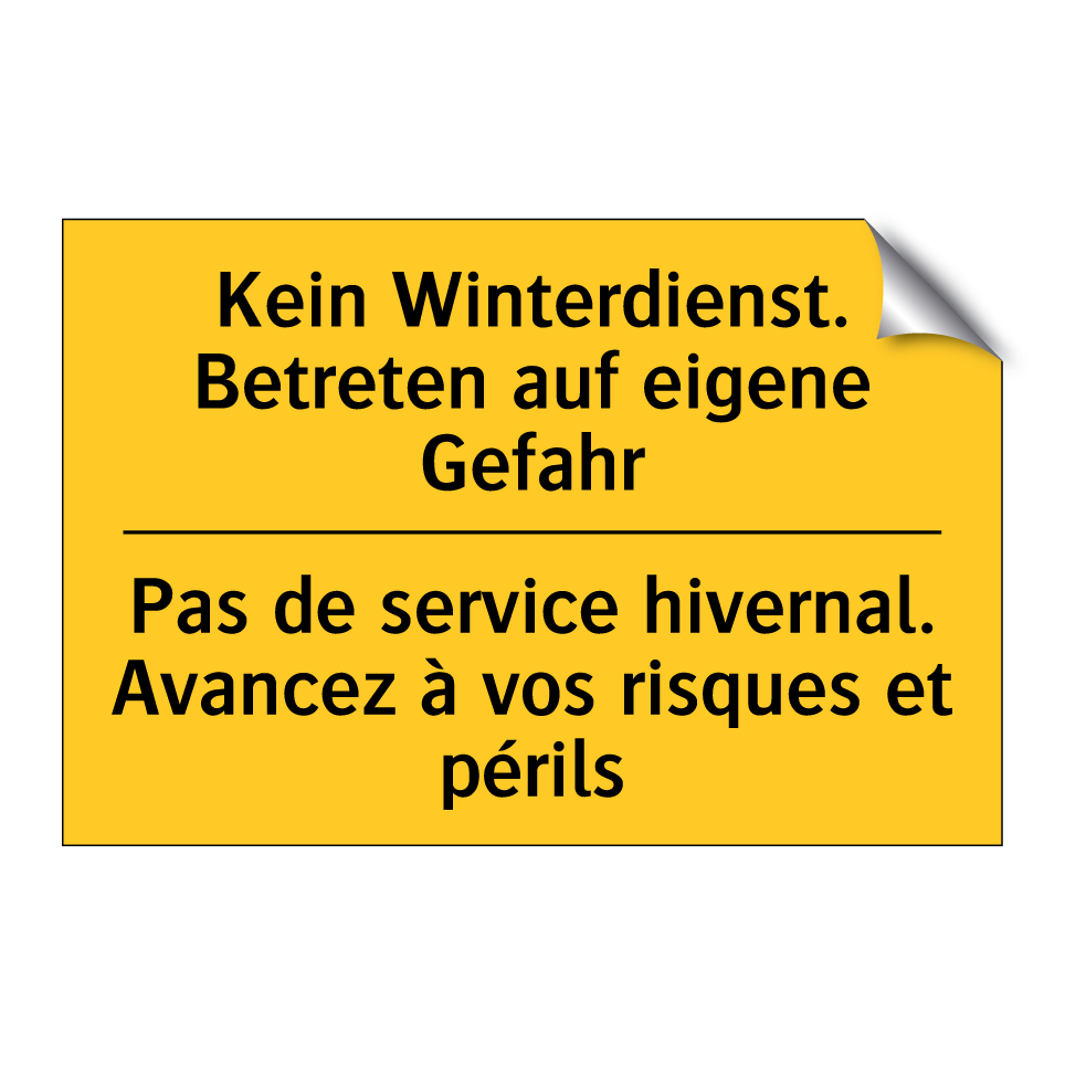 Kein Winterdienst. Betreten auf  /.../ - Pas de service hivernal. Avancez  /.../