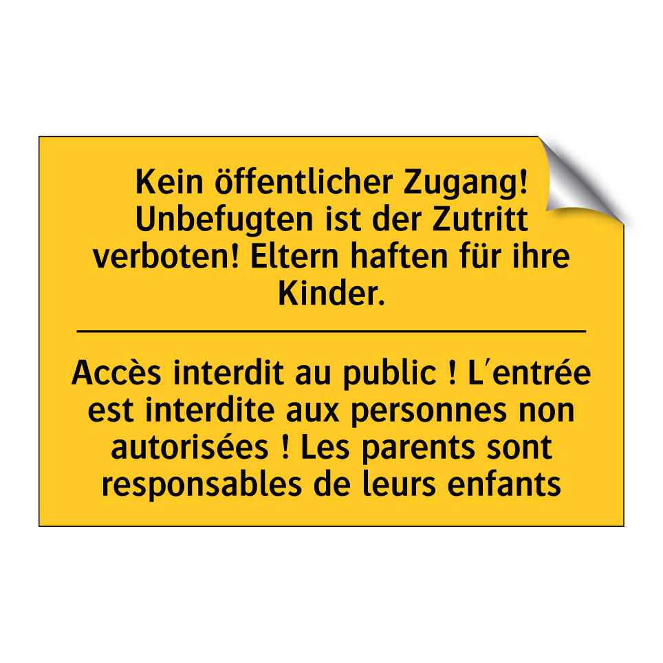 Kein öffentlicher Zugang! Unbefugten  /.../ - Accès interdit au public ! L'entrée  /.../