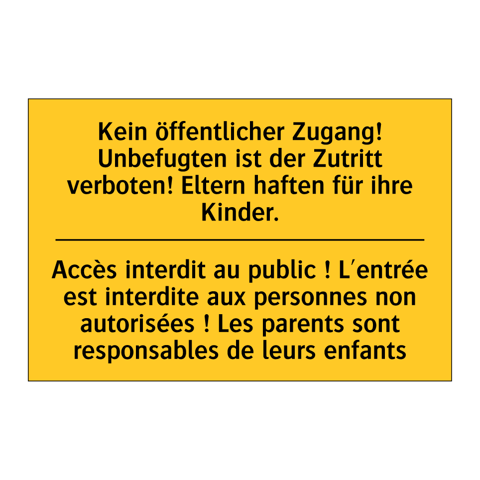 Kein öffentlicher Zugang! Unbefugten  /.../ - Accès interdit au public ! L'entrée  /.../