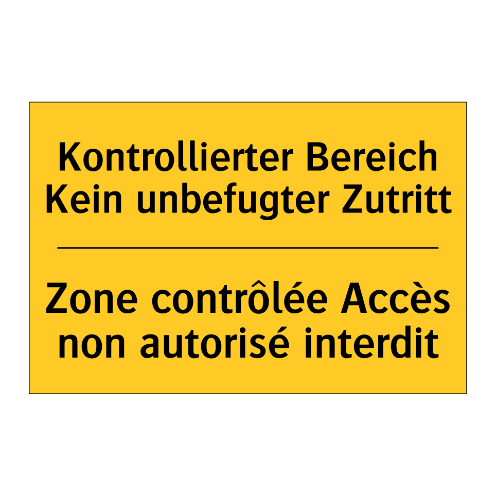 Kontrollierter Bereich Kein unbefugter  /.../ - Zone contrôlée Accès non autorisé  /.../