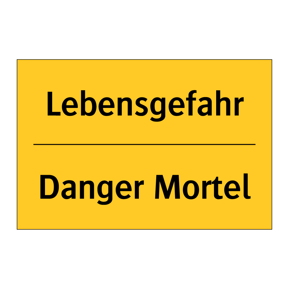 Lebensgefahr - Danger Mortel