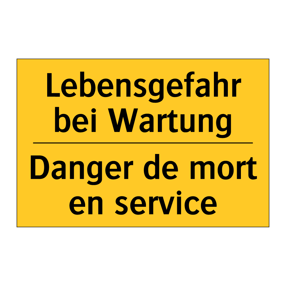 Lebensgefahr bei Wartung - Danger de mort en service