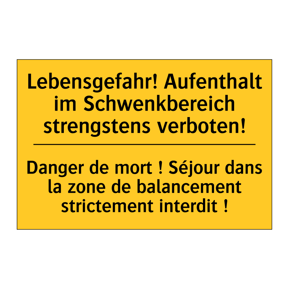 Lebensgefahr! Aufenthalt im Schwenkbereich  /.../ - Danger de mort ! Séjour dans la  /.../