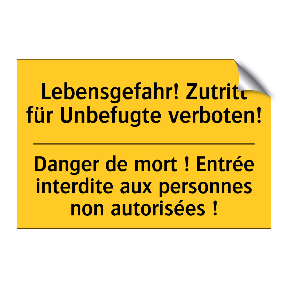 Lebensgefahr! Zutritt für Unbefugte  /.../ - Danger de mort ! Entrée interdite  /.../