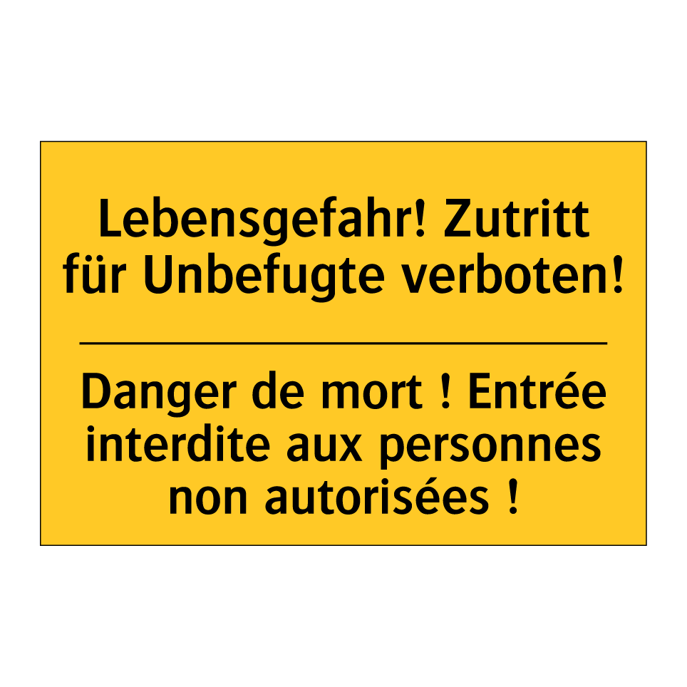 Lebensgefahr! Zutritt für Unbefugte  /.../ - Danger de mort ! Entrée interdite  /.../
