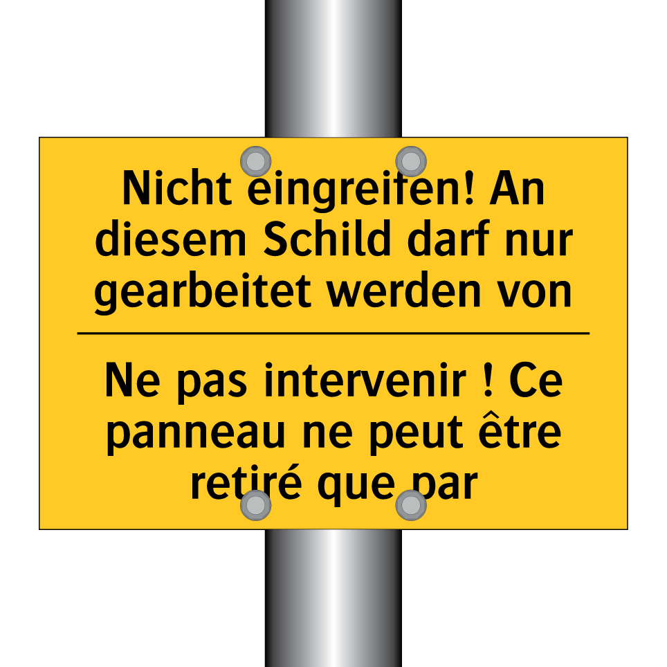 Nicht eingreifen! An diesem Schild  /.../ - Ne pas intervenir ! Ce panneau  /.../