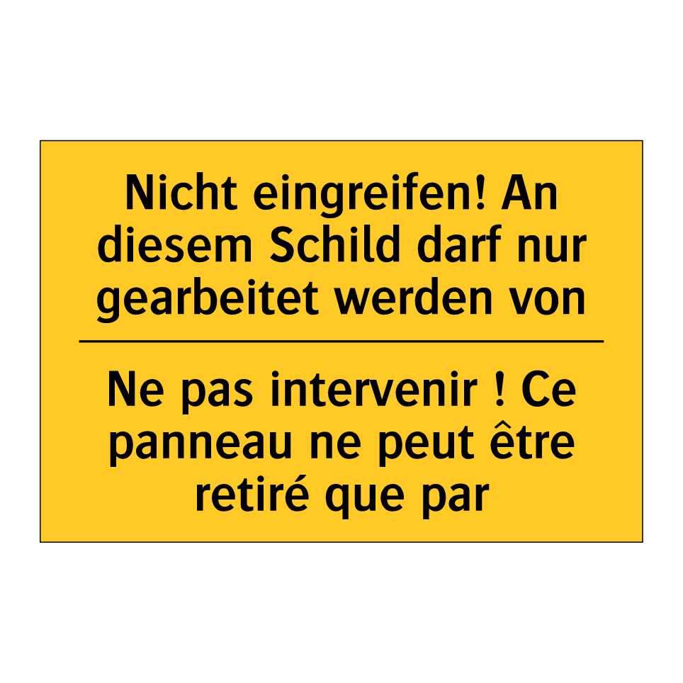 Nicht eingreifen! An diesem Schild  /.../ - Ne pas intervenir ! Ce panneau  /.../
