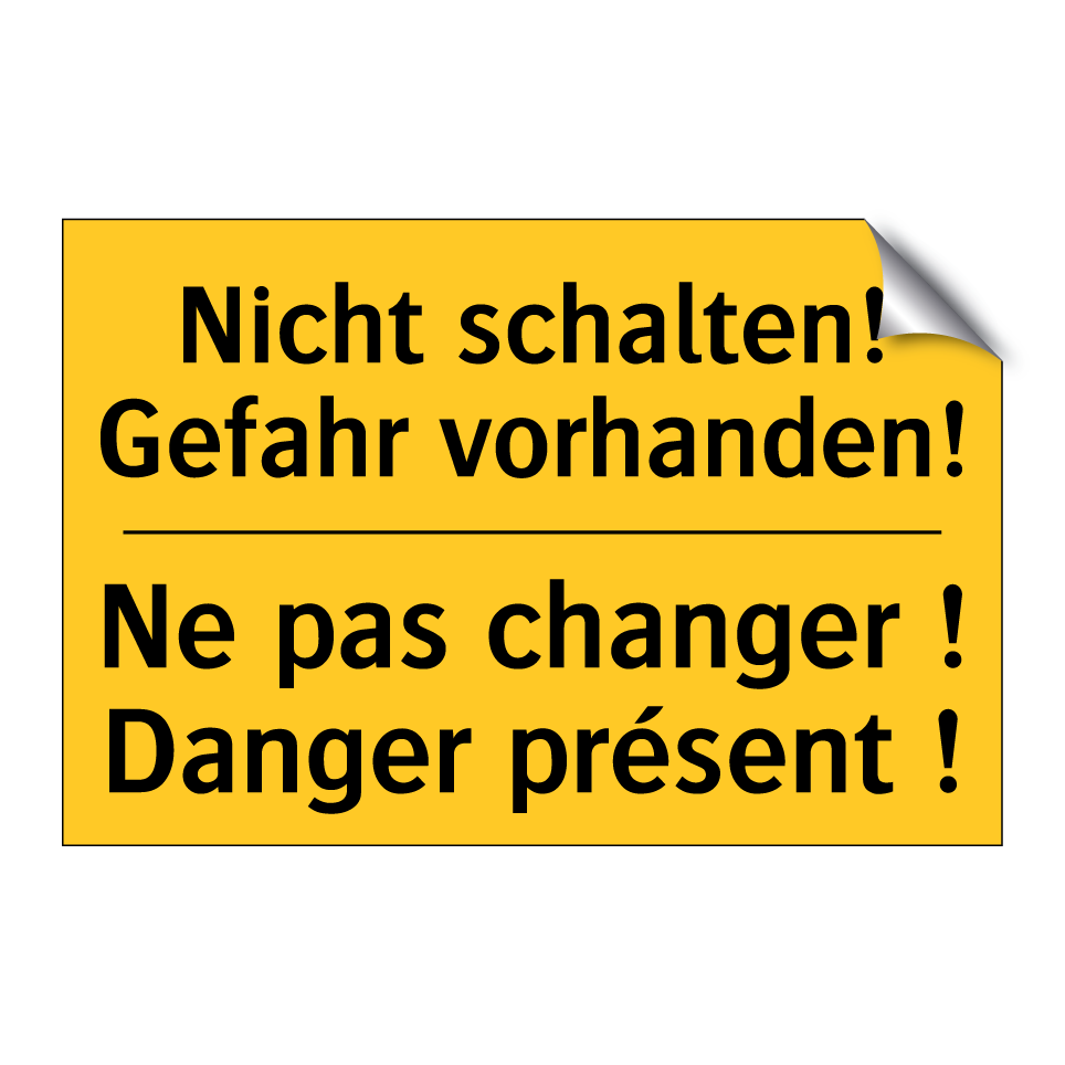 Nicht schalten! Gefahr vorhanden! /.../ - Ne pas changer ! Danger présent  /.../