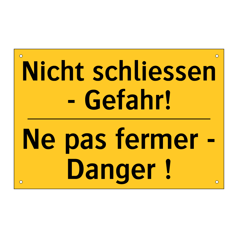 Nicht schliessen - Gefahr! - Ne pas fermer - Danger !