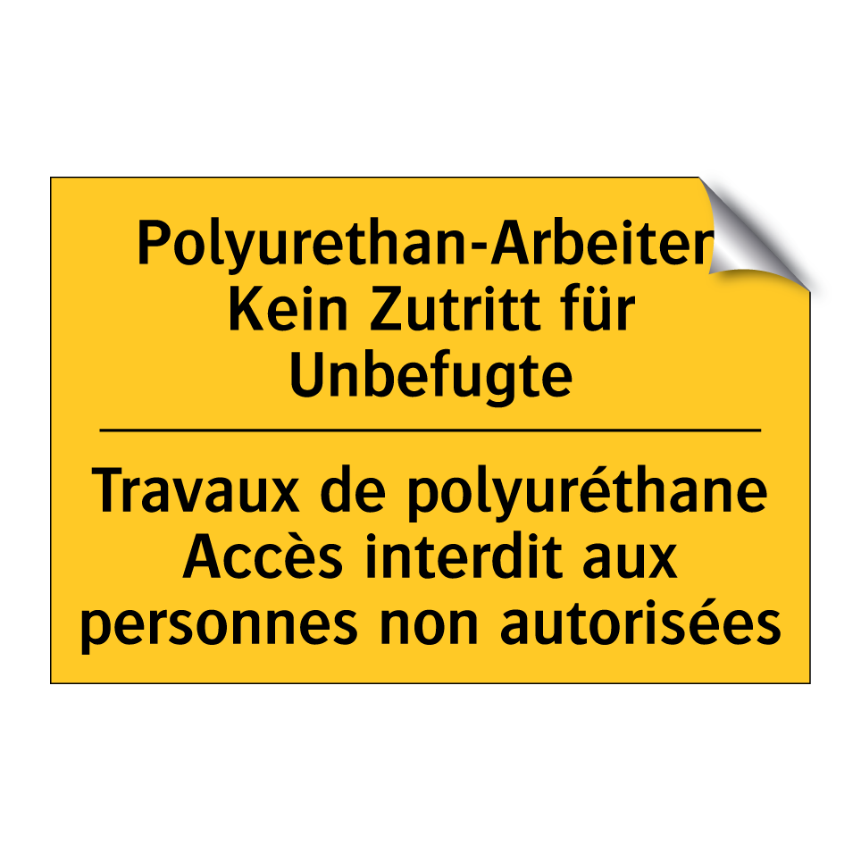 Polyurethan-Arbeiten Kein Zutritt  /.../ - Travaux de polyuréthane Accès  /.../