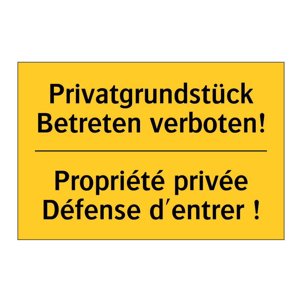 Privatgrundstück Betreten verboten! /.../ - Propriété privée Défense d'entrer  /.../