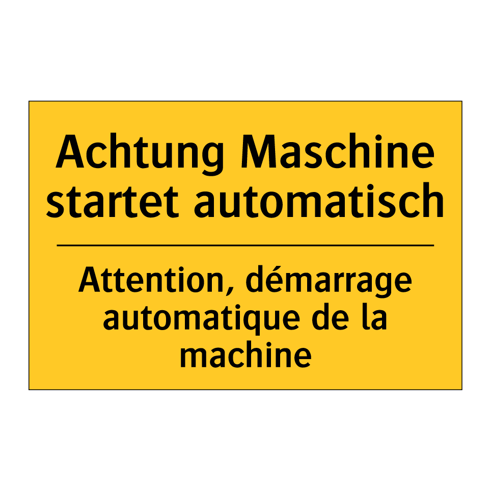 Achtung Maschine startet automatisch /.../ - Attention, démarrage automatique  /.../