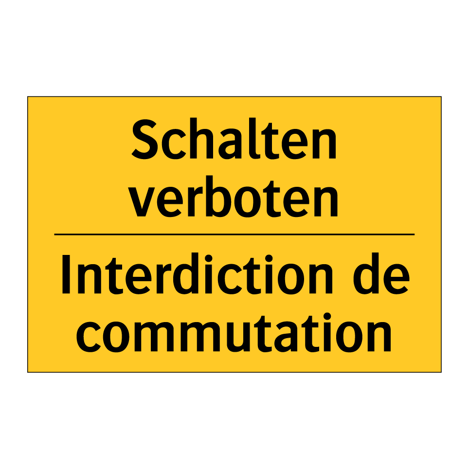 Schalten verboten - Interdiction de commutation