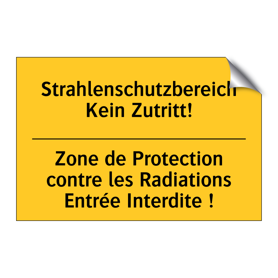 Strahlenschutzbereich Kein Zutritt! /.../ - Zone de Protection contre les  /.../