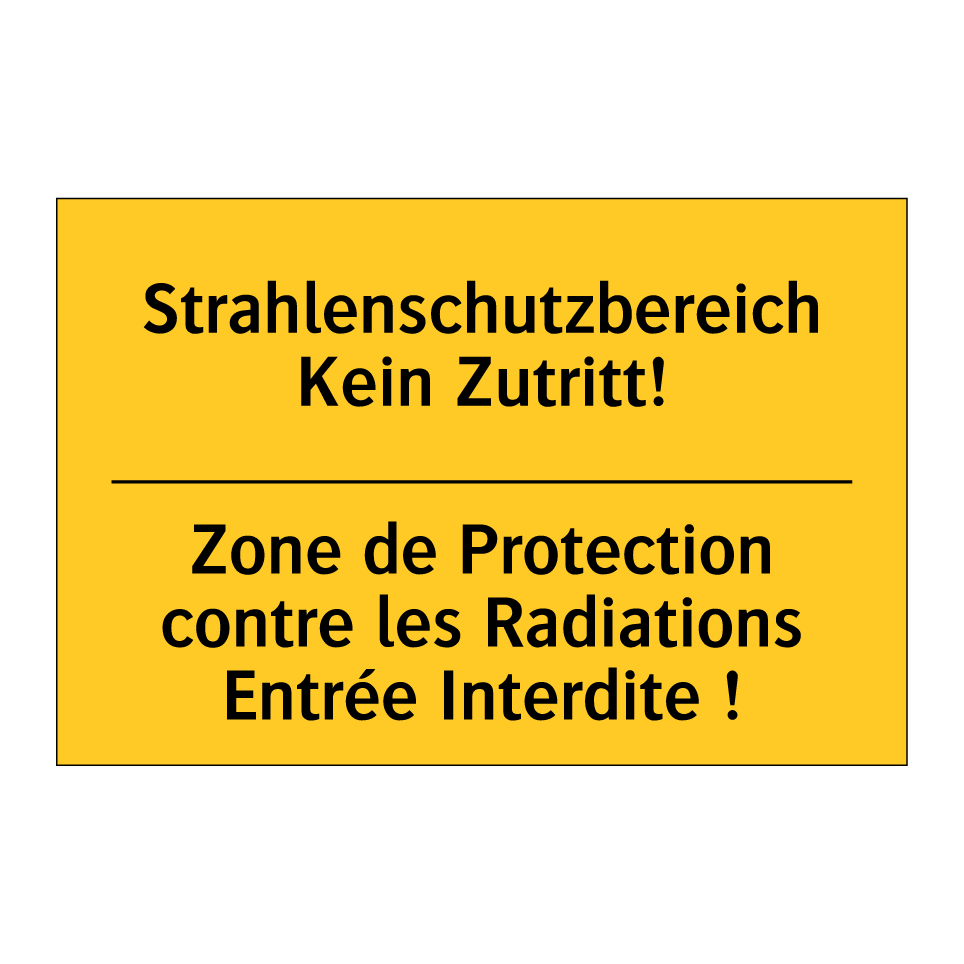 Strahlenschutzbereich Kein Zutritt! /.../ - Zone de Protection contre les  /.../