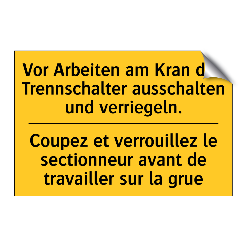 Vor Arbeiten am Kran den Trennschalter  /.../ - Coupez et verrouillez le sectionneur  /.../