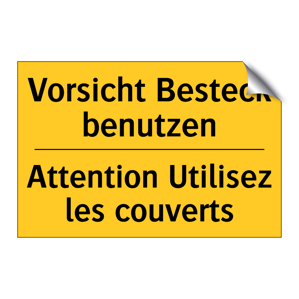 Vorsicht Besteck benutzen - Attention Utilisez les couverts /.../