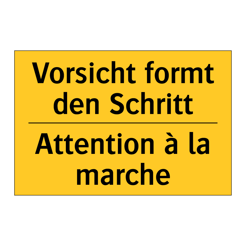Vorsicht formt den Schritt - Attention à la marche