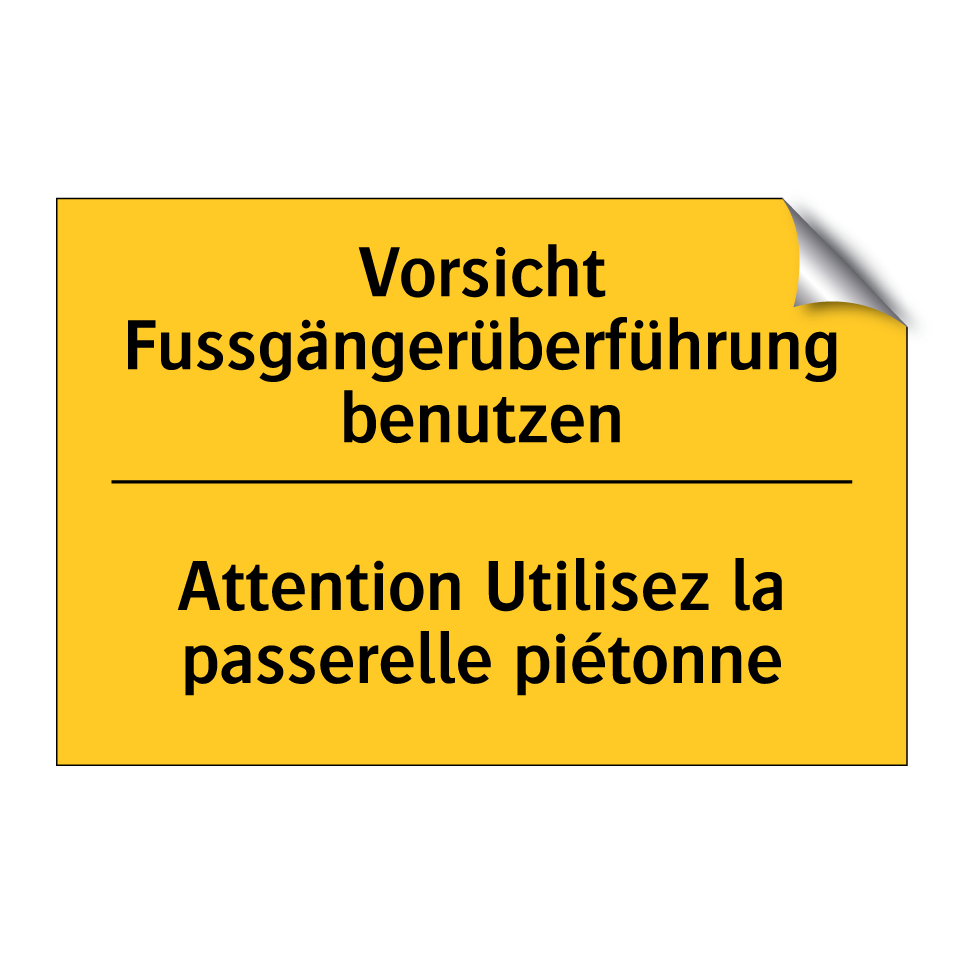 Vorsicht Fussgängerüberführung  /.../ - Attention Utilisez la passerelle  /.../