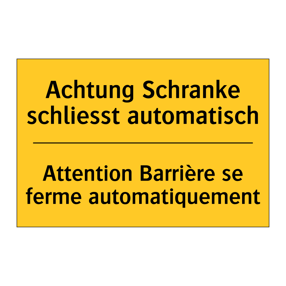 Achtung Schranke schliesst automatisch /.../ - Attention Barrière se ferme automatiquement /.../