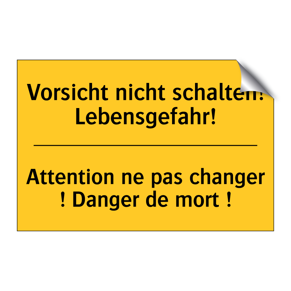 Vorsicht nicht schalten! Lebensgefahr! /.../ - Attention ne pas changer ! Danger  /.../
