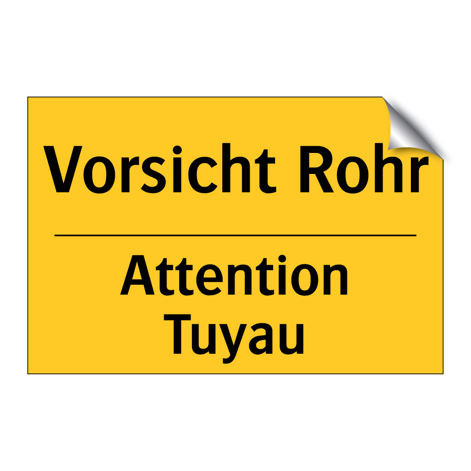 Vorsicht Rohr - Attention Tuyau