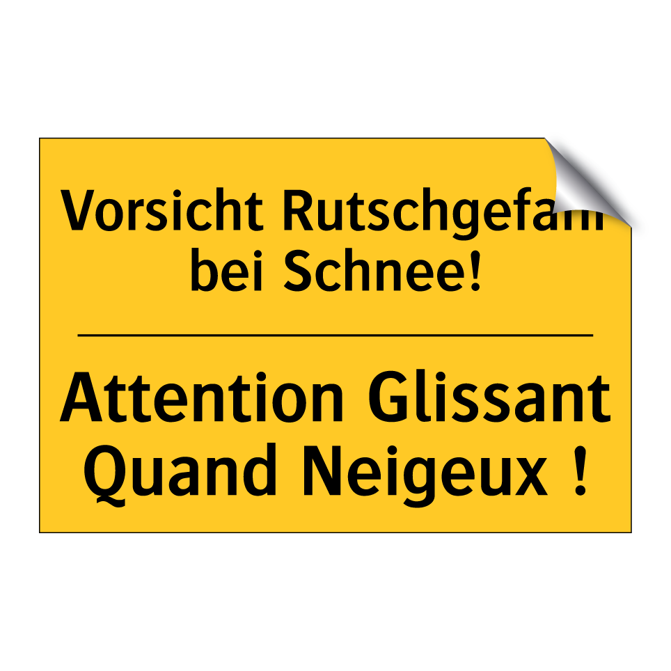 Vorsicht Rutschgefahr bei Schnee! /.../ - Attention Glissant Quand Neigeux  /.../